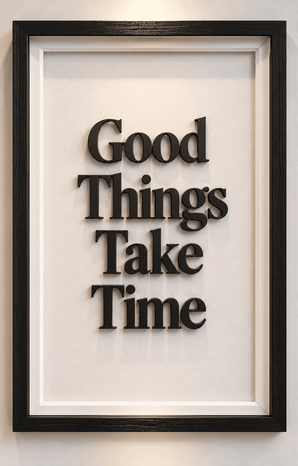Good Things Take Time — טיפוגרפיה בתבליט